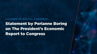 Statement by Perianne Boring on The President’s Economic Report to Congress - Chamber of Digital Commerce
